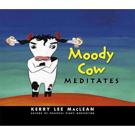 Kerry Lee MacLean: Moody Cow Meditates