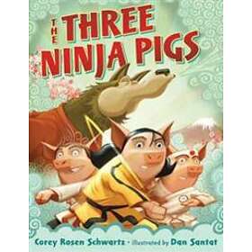 Corey Rosen Schwartz: The Three Ninja Pigs