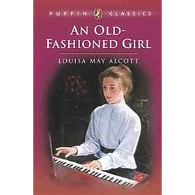 Louisa M Alcott: Old-fashioned Girl