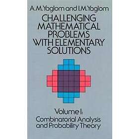 A M Yaglom: Challenging Mathematical Problems with Elementary Solutions, volume 