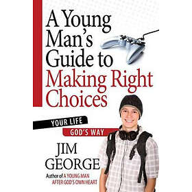 Jim George: A Young Man's Guide to Making Right Choices