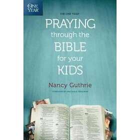 Nancy Guthrie: One Year Praying Through The Bible For Your Kids,