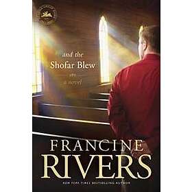 Francine Rivers: And the Shofar Blew