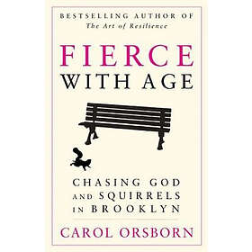 Carol Orsborn: Fierce with Age