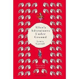 Lewis Carroll: Alice's Adventures Under Ground