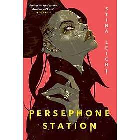 Stina Leicht: Persephone Station