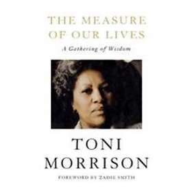 Toni Morrison: The Measure of Our Lives