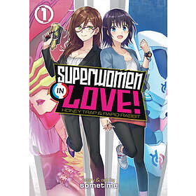 Sometime: Superwomen in Love! Honey Trap and Rapid Rabbit Vol. 1