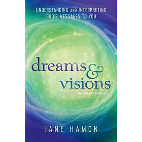 Jane Hamon, Dutch Sheets: Dreams and Visions Understanding Interpreting God`s Me