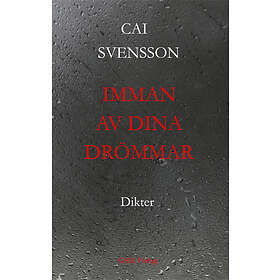 Cai Svensson: Imman av dina drömmar