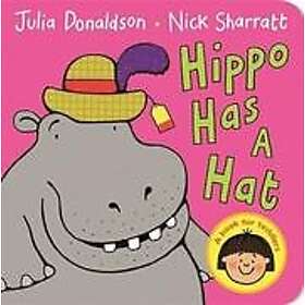 Julia Donaldson: Hippo Has a Hat