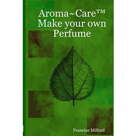 Francine Milford: Aroma~Care Make Your Own Perfume