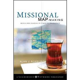 A Roxburgh: Missional Map-Making Skills for Leading in Times of Transition
