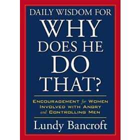 Lundy Bancroft: Daily Wisdom For Why Does He Do That?
