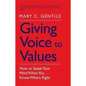 Mary C Gentile: Giving Voice to Values