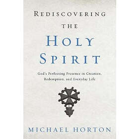 Michael Horton: Rediscovering the Holy Spirit