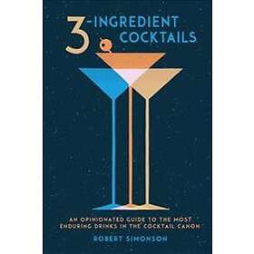Robert Simonson: 3-Ingredient Cocktails