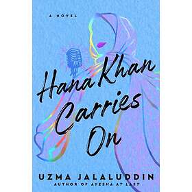Uzma Jalaluddin: Hana Khan Carries On