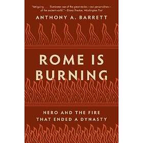 Anthony A Barrett: Rome Is Burning