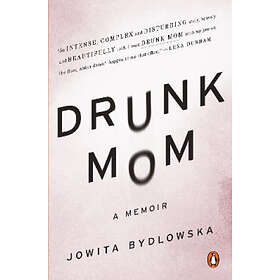 Jowita Bydlowska: Drunk Mom