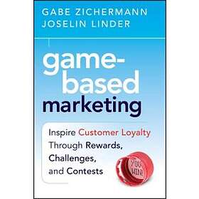 G Zichermann: Game-Based Marketing Inspire Customer Loyalty Through Rewards Challenges and Contests