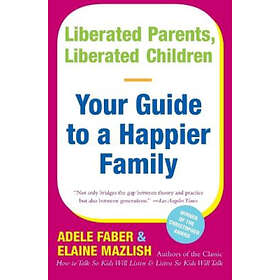 A Faber, E Mazlish: Liberated Parents, Children