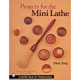Dick Sing: Projects for the Mini Lathe