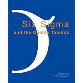 John Bicheno, Philip Catherwood: Six Sigma and the Quality Toolbox