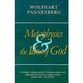 Wolfhart Pannenberg: Metaphysics and the Idea of God