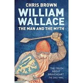Dr Chris Brown: William Wallace: The Man and the Myth