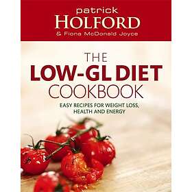 Patrick Holford, Fiona McDonald Joyce: The Low-GL Diet Cookbook