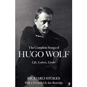 Richard Stokes: The Complete Songs of Hugo Wolf