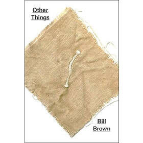 Bill Brown: Other Things