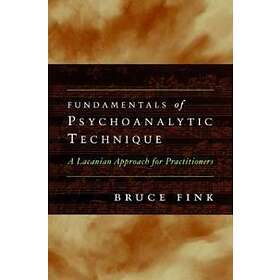 Bruce Fink: Fundamentals of Psychoanalytic Technique
