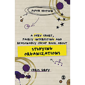 Chris Grey: A Very Short, Fairly Interesting and Reasonably Cheap Book About Studying Organizations