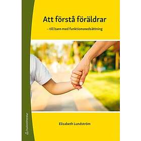 Elisabeth Lundström: Att förstå föräldrar till barn med funktionsnedsättning