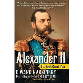 Edvard Radzinsky: Alexander II: The Last Great Tsar