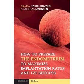 Gabor Kovacs: How to Prepare the Endometrium Maximize Implantation Rates and IVF Success