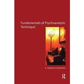 Horacio Etchegoyen: Fundamentals of Psychoanalytic Technique