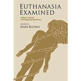 John Keown: Euthanasia Examined