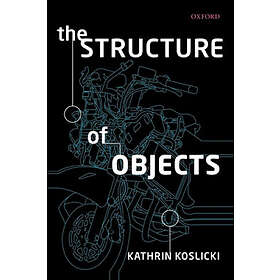 Kathrin Koslicki: The Structure of Objects