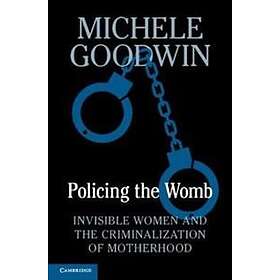 Michele Goodwin: Policing the Womb