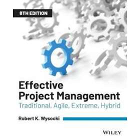 RK Wysocki: Effective Project Management Traditional, Agile, Extreme, Hybrid Eig