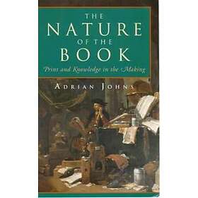 Adrian Johns: The Nature of the Book Print and Knowledge in Making