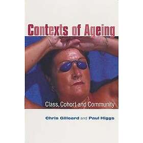 C Gilleard: Contexts of Ageing Class Cohort and Community
