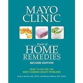 Cindy A Kermott, Martha P Millman: Mayo Clinic Book Of Home Remedies (second Edition)