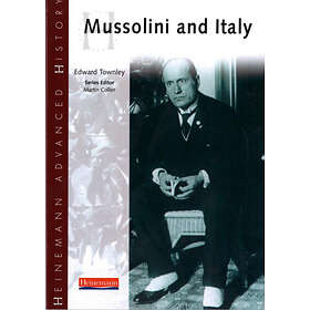 Edward Townley: Heinemann Advanced History: Mussolini & Italy
