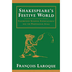 Frangois Laroque: Shakespeare's Festive World