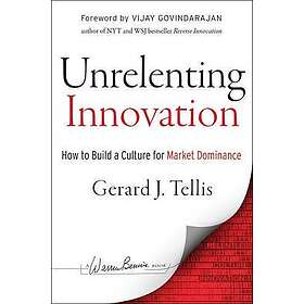 GJ Tellis: Unrelenting Innovation How to Create a Culture for Market Dominance