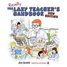 Jim Smith, Ian Gilbert: The Lazy Teacher's Handbook